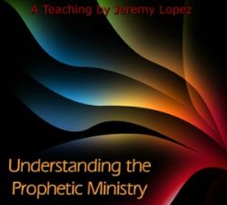 Understanding The Prophetic Ministry (teaching CD) by Jeremy Lopez